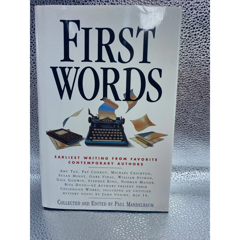 First Words Earliest Writing Contemporary Authors Stephen King Amy Tan Hardcover